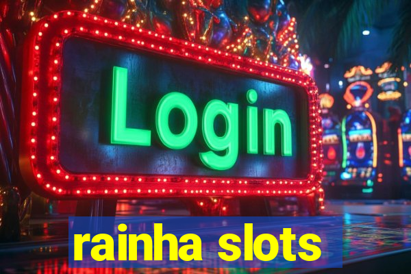 rainha slots